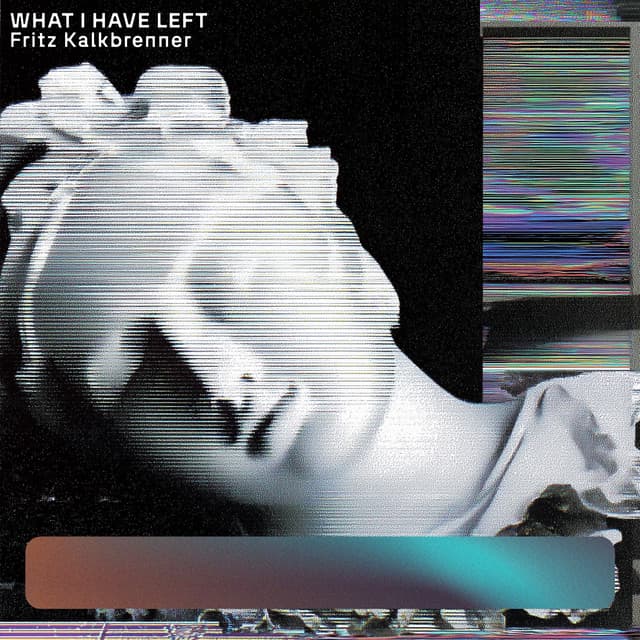 Fritz Kalkbrenner - What I Have Left